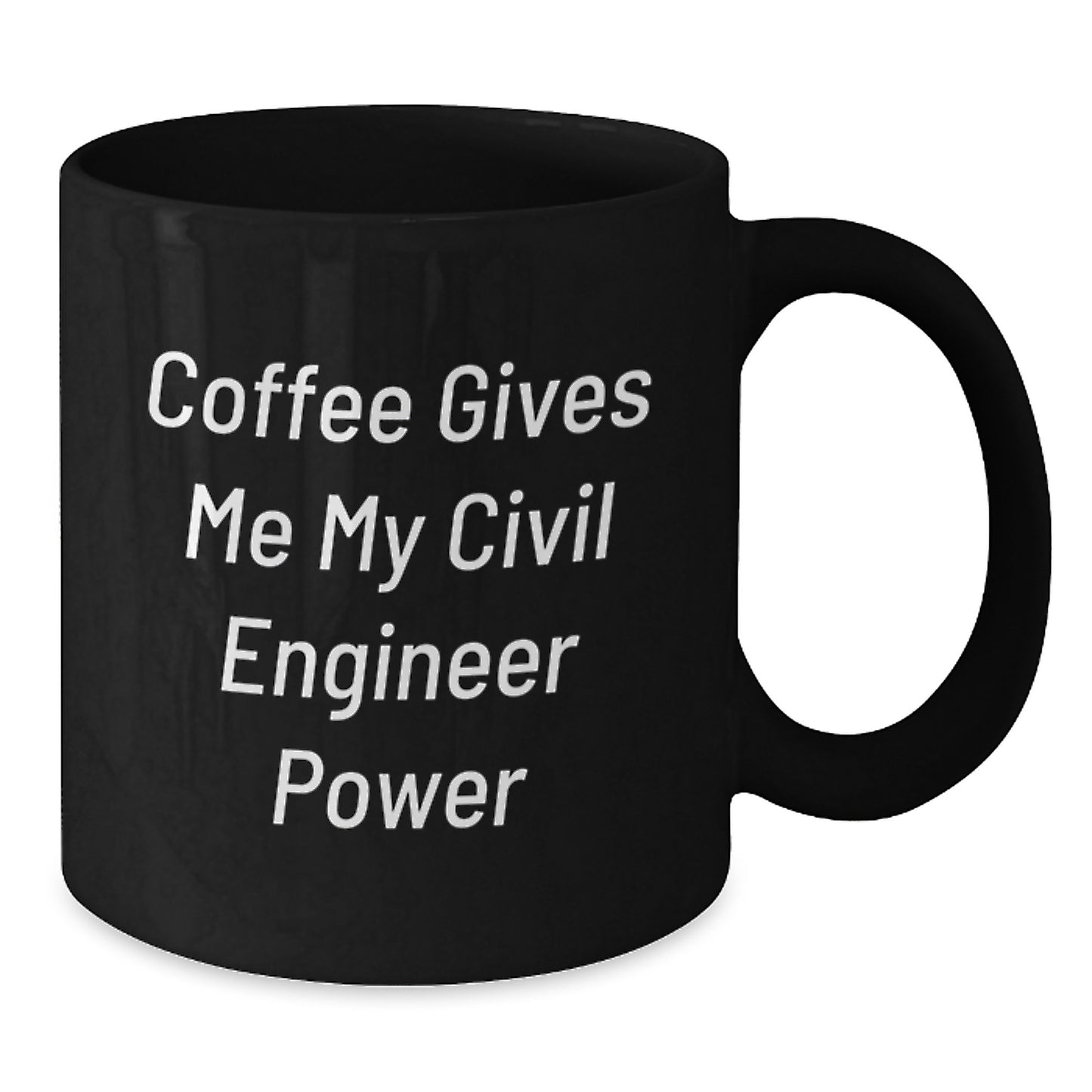 Civil Engineer Power Mug, Funny Birthday Unique Gift for Engineers, 'Coffee Gives Me My Civil Engineer Power', Black 11oz or 15oz Ceramic Mug - Additional