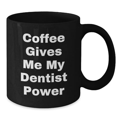 Funny Dentist Gifts for Men, Unique Black Coffee Mugs with Coffee Gives Me My Dentist Power, Christmas Unique Gifts from Friends to Dentist - Additional