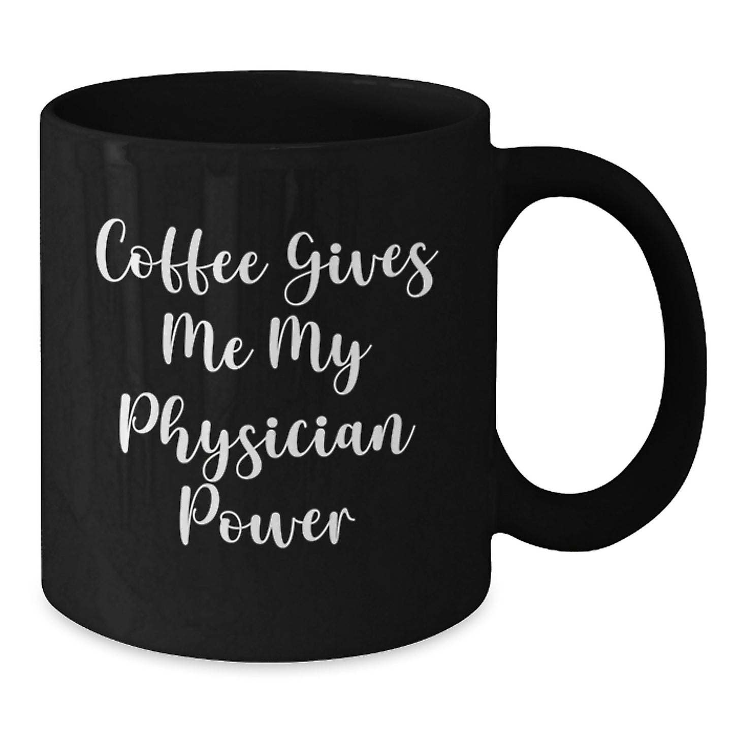 Cute Inspirational Physician Gifts from Friends and Family, Black Coffee Mug for Physicians with 'Coffee Gives Me My Physician Power' - Additional