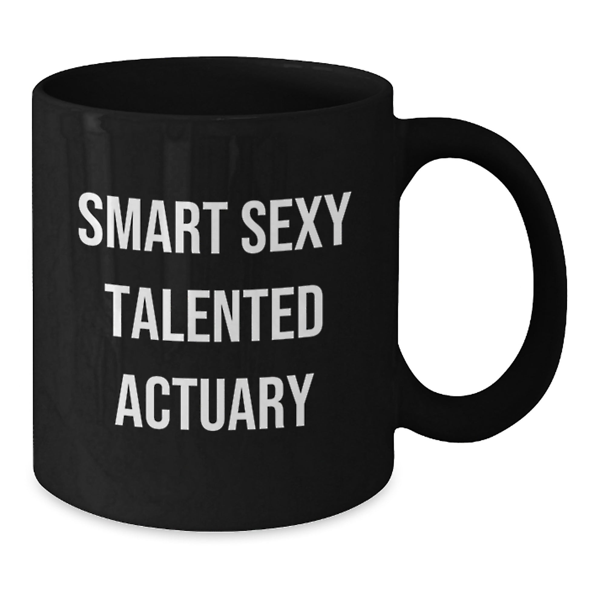 Smart Sexy Talented Actuary Gifts for Him or Her, Funny Quote Black Coffee Mug, Christmas Unique Presents from Friends or Family - Additional