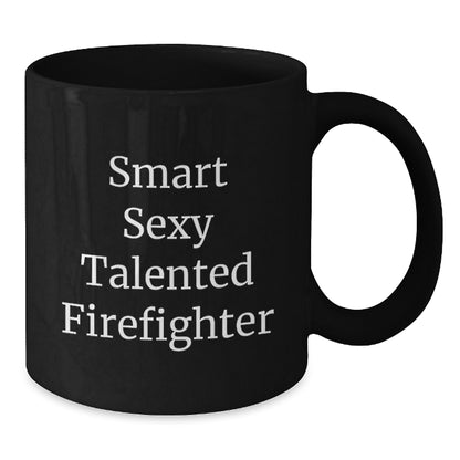 Funny Firefighter Gifts, Smart Sexy Talented Firefighter Quote, Black Coffee Mug Birthday Unique Gifts from Friends, Gifts for Firefighter - Additional
