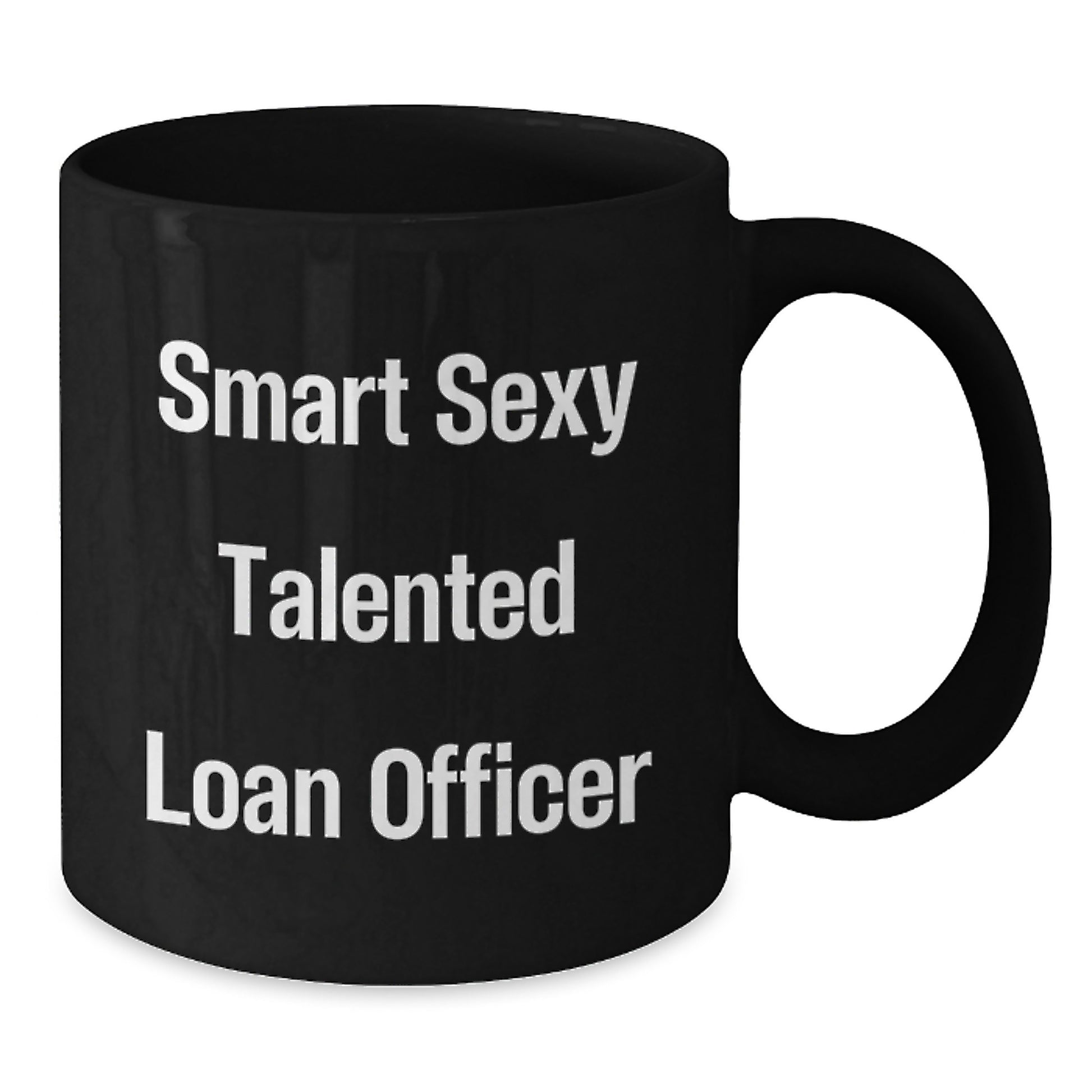 Funny Loan Officer Gifts, Smart Sexy Talented Loan Officer Black Coffee Mug, Birthday Unique Gifts from Friends, Gifts for Loan Officer - Additional
