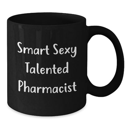Funny Smart Sexy Talented Pharmacist Gifts for Birthday, Black Coffee Mug from Friends - Additional