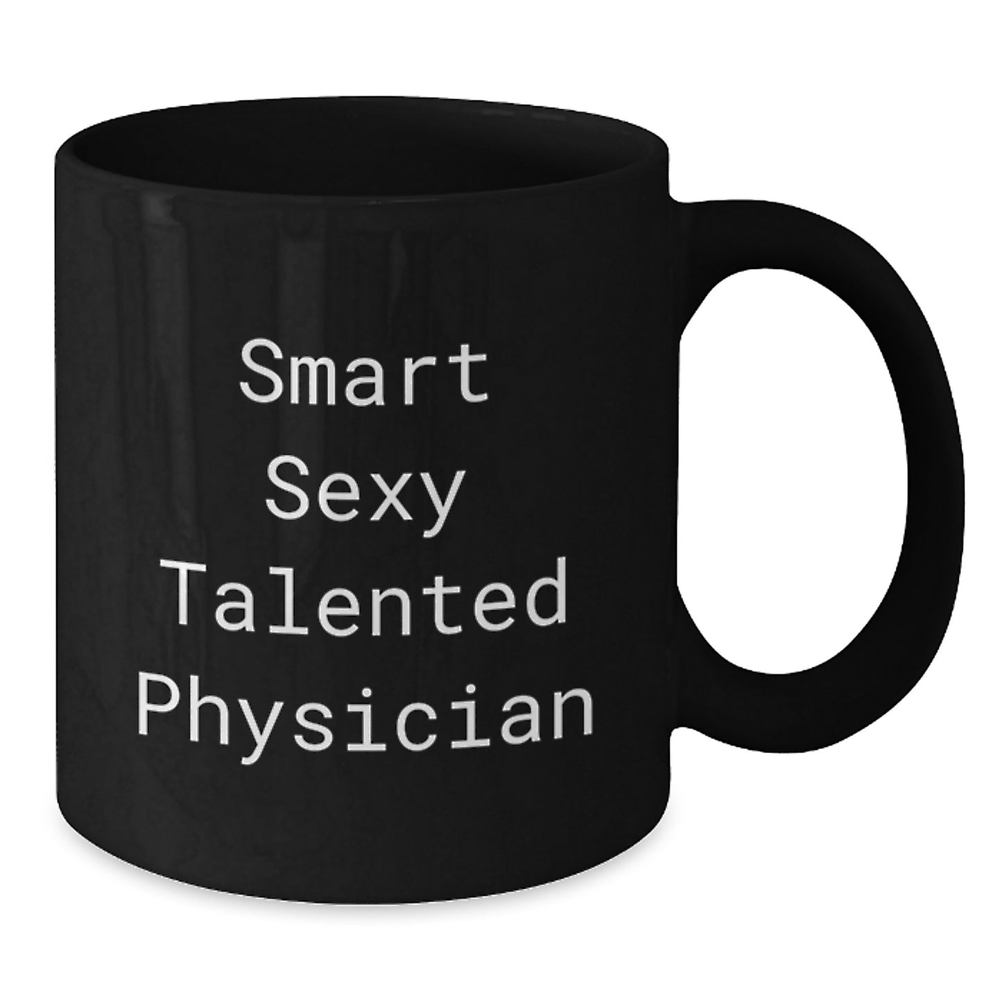 Funny Gifts for Physician Friends from Coworkers - Smart Sexy Talented Physician Black Coffee Mug for Men or Women - Unique Christmas Unique Gifts - Additional