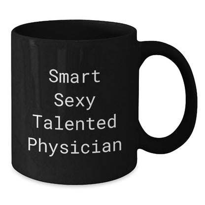 Funny Gifts for Physician Friends from Coworkers - Smart Sexy Talented Physician Black Coffee Mug for Men or Women - Unique Christmas Unique Gifts - Additional
