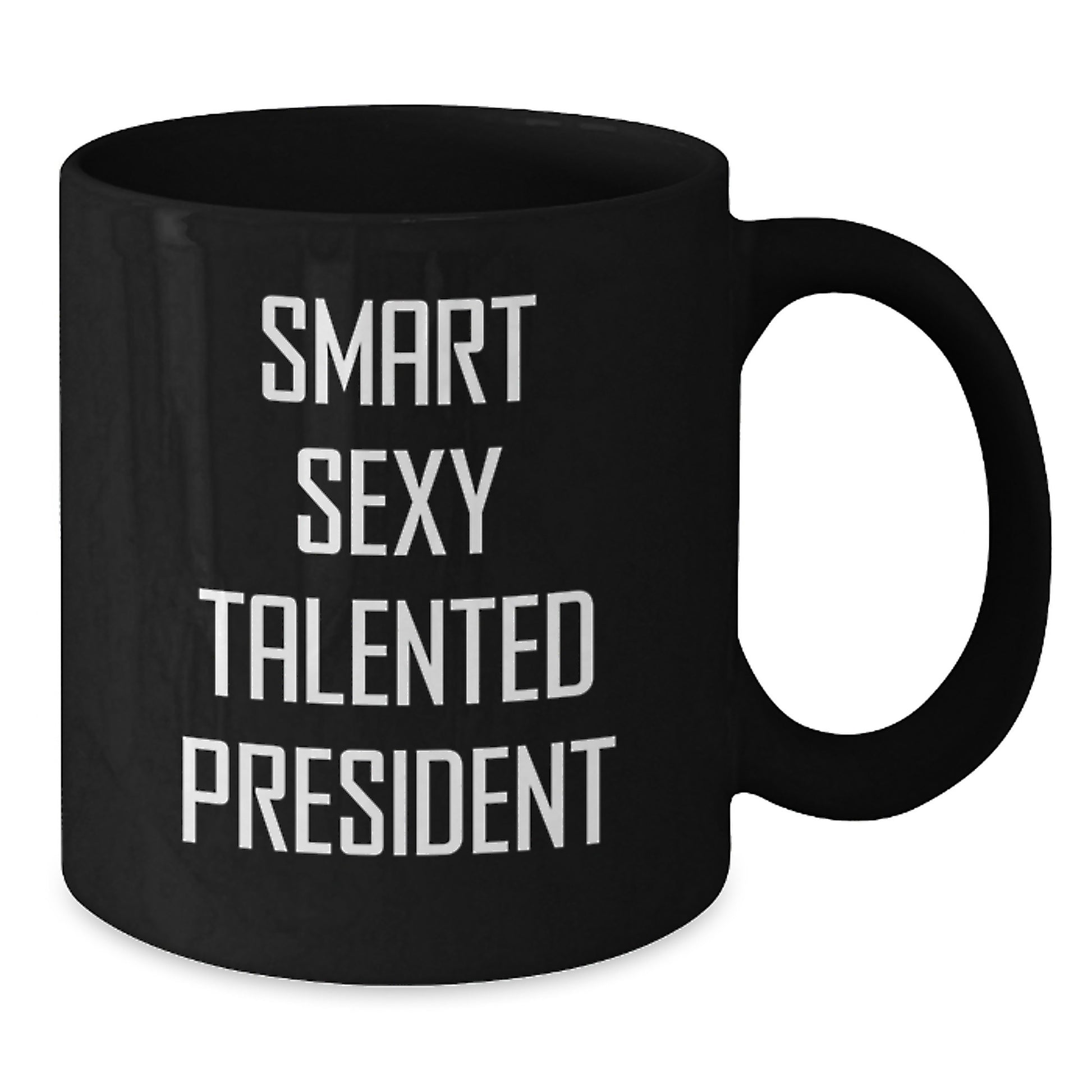 Funny President Gifts for Men, Black Coffee Mug - Smart Sexy Talented President Quote, Gifts from Family, Friends, or Coworkers this Christmas Season - Additional