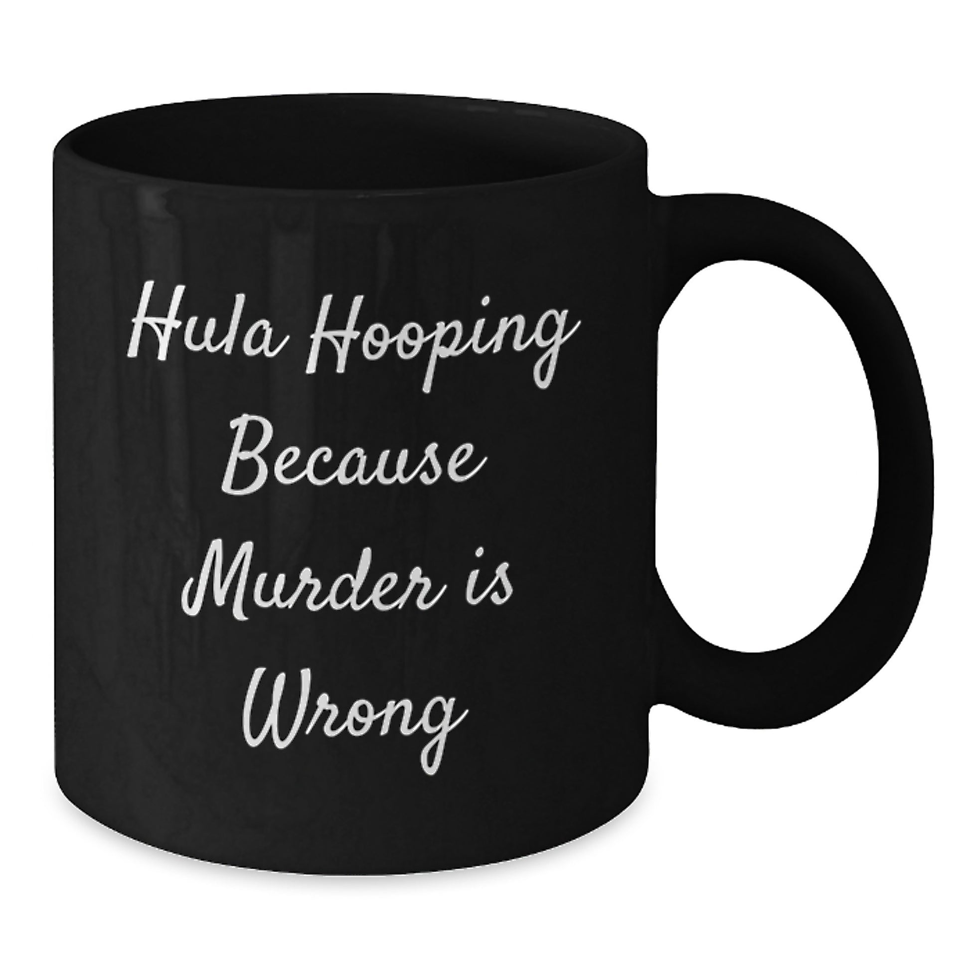 Funny Hula Hooping Gifts for Women, Friends, or Family - Black Coffee Mug - Hula Hooping Because Murder Is Wrong, Unique Christmas - Additional