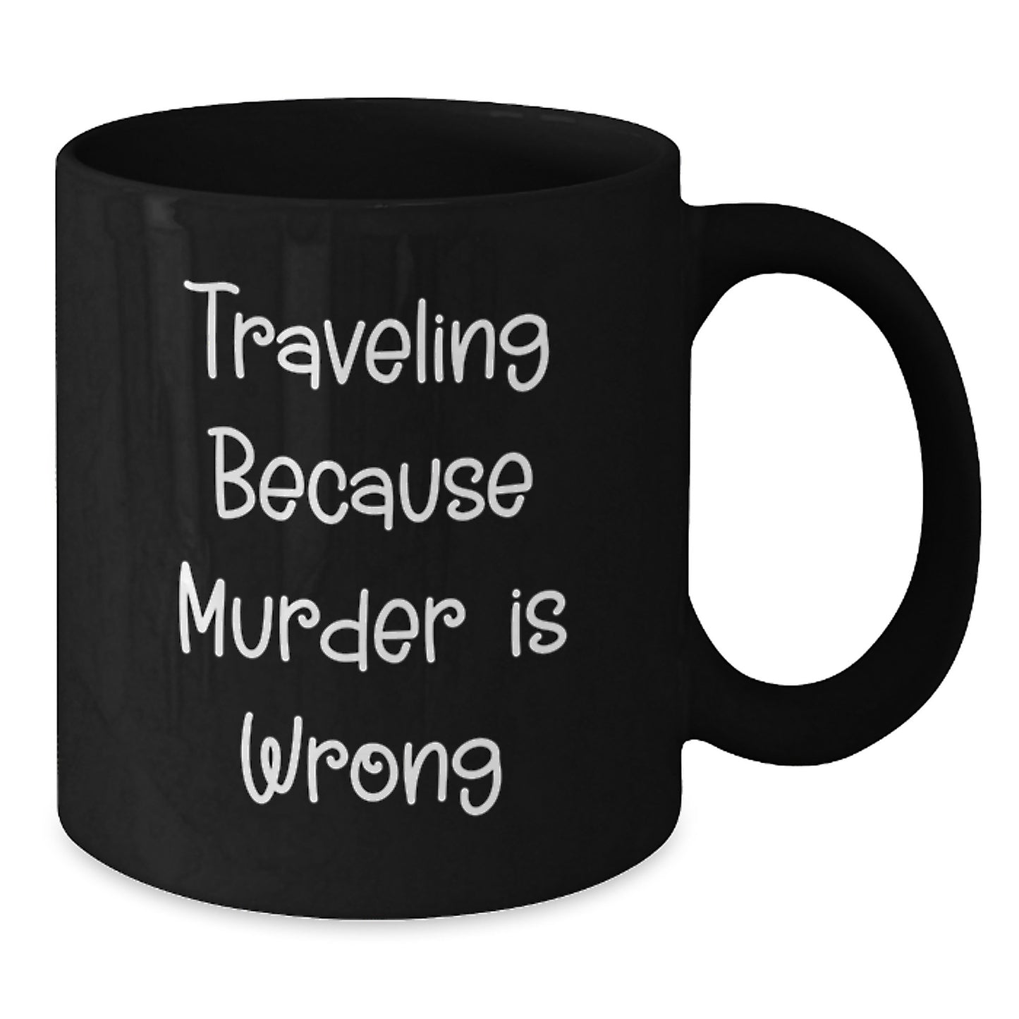 Traveling Funny Mugs for Men, Traveling Because Murder Is Wrong Gifts from Friends, Black Coffee Mug Unique Christmas Unique Gifts - Additional