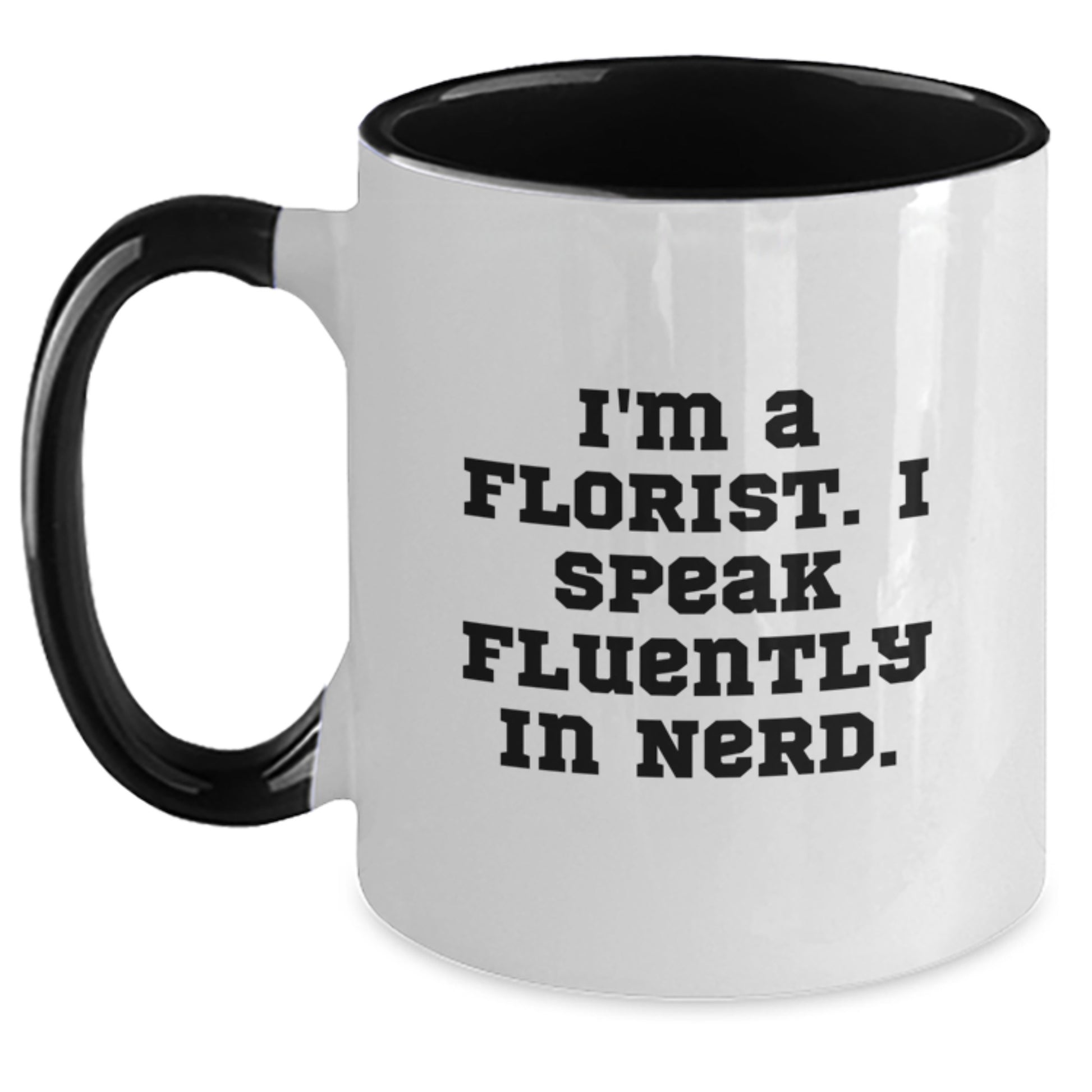 Funny Florist Gifts for Friends from I'm A Florist. I Speak Fluently In genius. Two Tone Coffee Mug for Birthday - Main