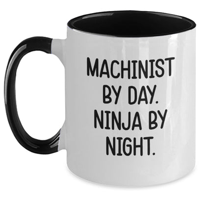 Machinist By Day Ninja By Night Funny Two Tone Coffee Mug Gifts from Friends for Machinist Birthday Unique - Main