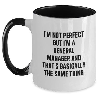 Funny General Manager Gifts from Men to Women Friends for General Manager Two Tone Coffee Mug I'm Not Perfect But I'm A General Manager And That's Basically The Same Thing Christmas Unique Gifts - Main