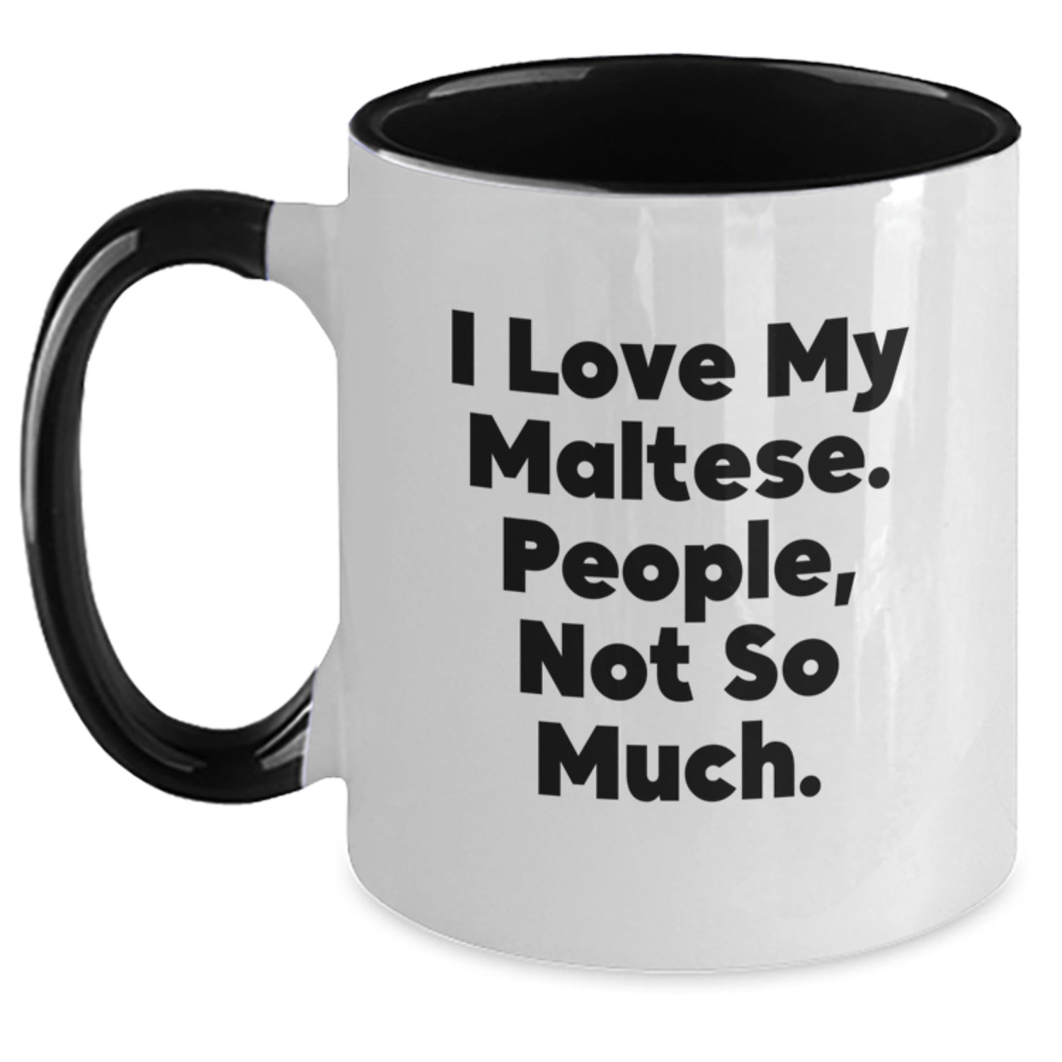 Maltese Dog Lover Funny Gifts from Friends to Maltese Dog Owners on Christmas Unique Mugs - Two Tone Coffee Mug - I 'Love My Maltese, People Not So Much' Black and White - Main
