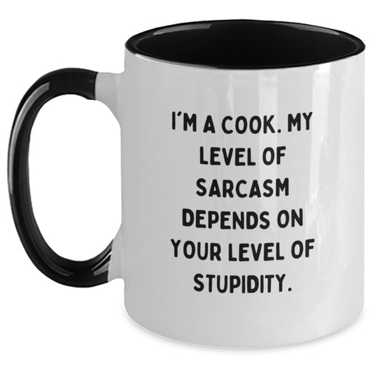 Funny 'I'm A Cook, My Level Of Sarcasm Depends On Your Level Of Stupidity' Two Tone Coffee Mug Gifts for Cook, Graduation Unique Gifts from Friends, Family, Coworkers, or Men, Women - Main