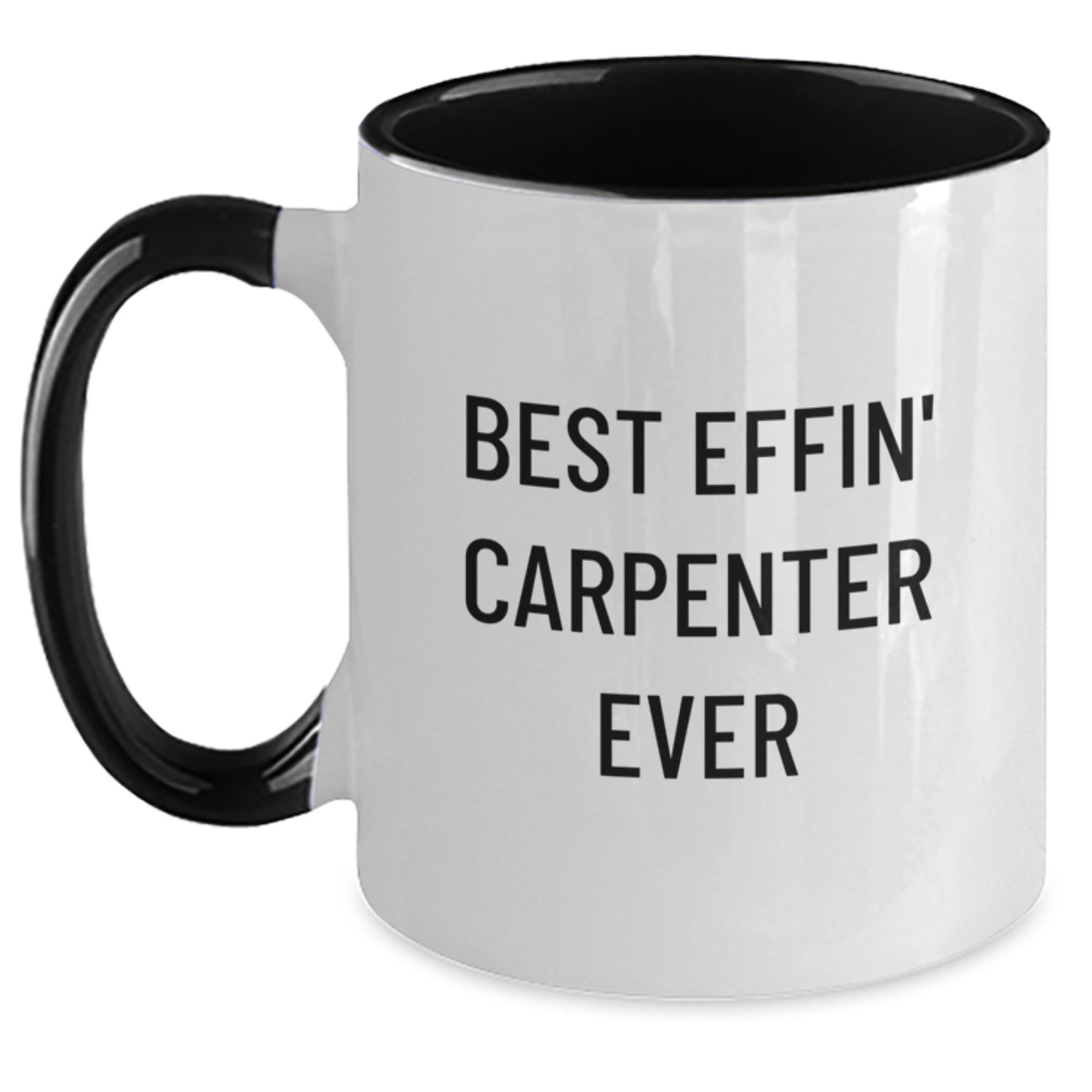 Funny Carpenter Gifts from Men to Friends - Best Effin' Carpenter Ever Two Tone Coffee Mug, Christmas Unique - Main