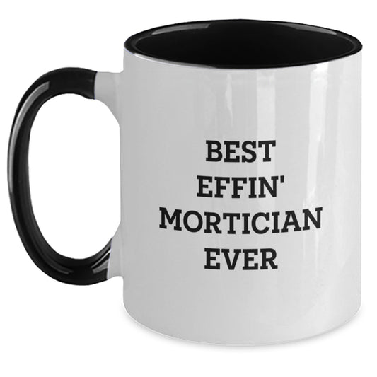 Funny Mortician Gifts from Friends - Best Effin' Mortician Ever Two Tone Coffee Mug for Morticians on Christmas - Main