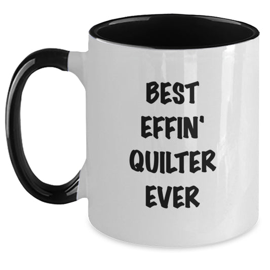Funny Quilter Gifts from Friends for Christmas Two Tone Coffee Mugs, Best Effin' Quilter Ever Print, Unique Quilter Inspired Mug - Main