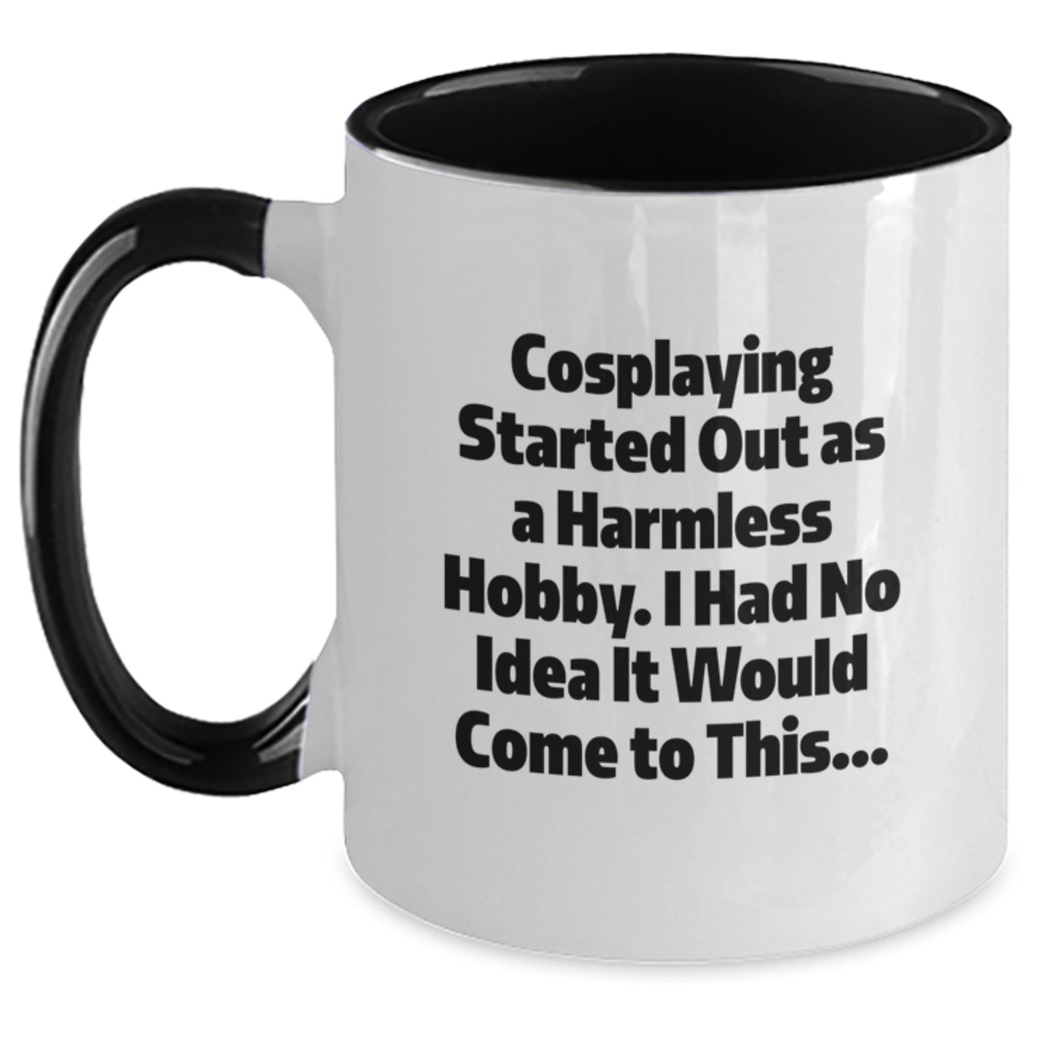 Funny Cosplaying Gifts from Friends for Cosplayers - Two Tone Coffee Mug, 'Cosplaying Started Out As A Harmless Hobby.' Black White, Red White, Navy White, Pink White - Main