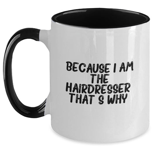 Funny Hairdresser Gifts from Family, Unique Two Tone Coffee Mugs for Women, Because I Am The Hairdresser. That's Why. - Christmas - Main