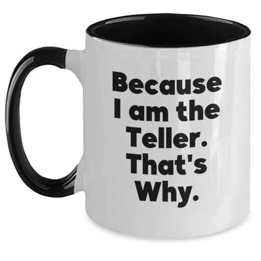 Funny Teller Gifts for Him, Because I Am The Teller. That's Why. Two Tone Coffee Mug - Main