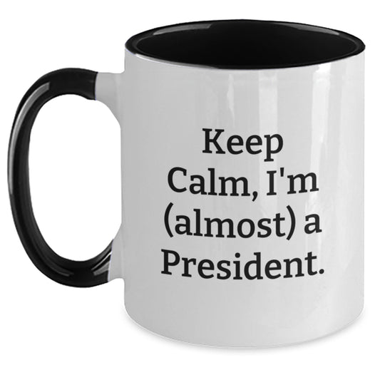 Funny President Gifts from Friends, Unique Two Tone Coffee Mug, Keep Calm I'm (almost) A President, Christmas Unique Gifts for Men - Main