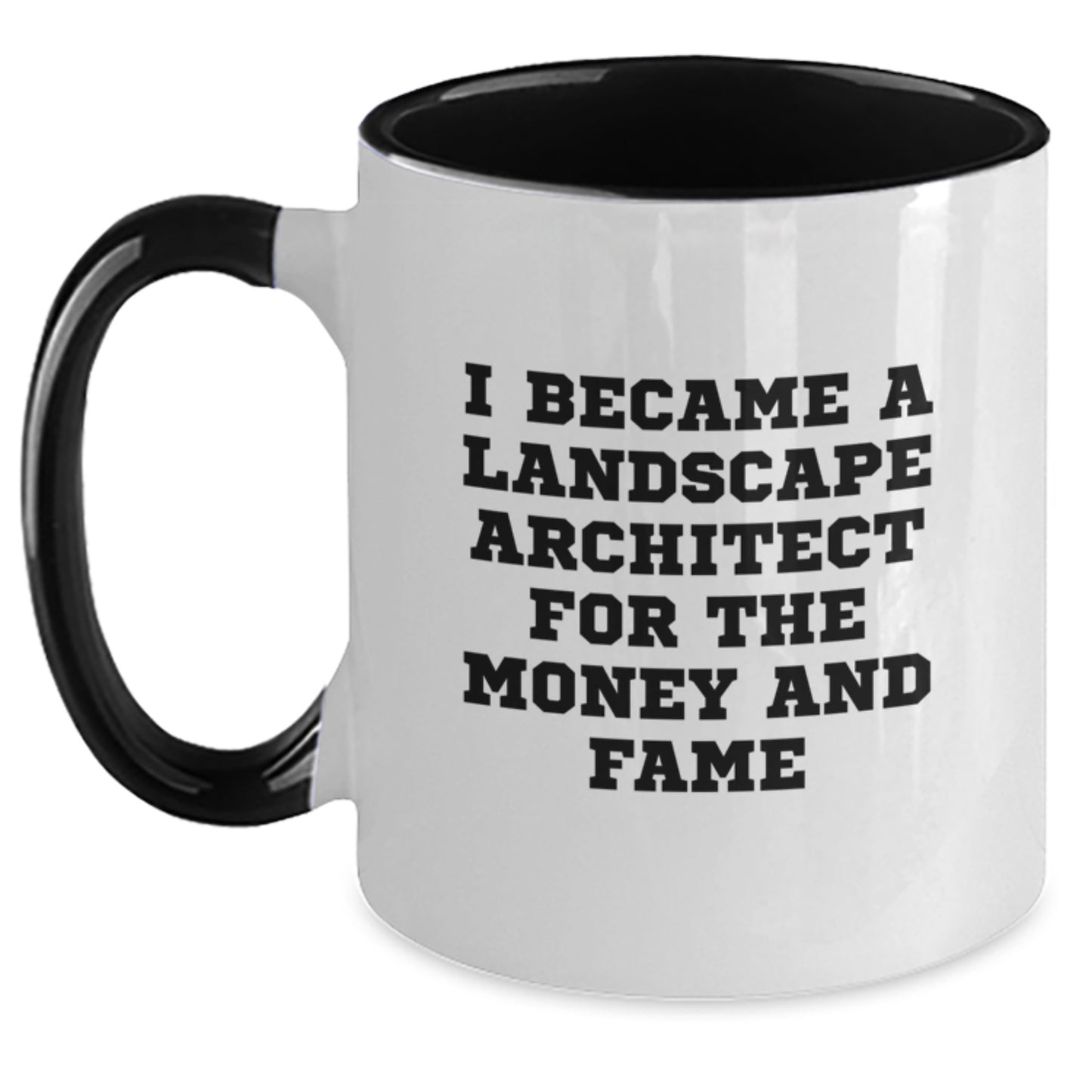 Funny Gifts from Friends and Family for Landscape Architects, Two Tone Coffee Mug with I Became a Landscape Architect for the Money and Fame, Christmas Unique Gifts - Main