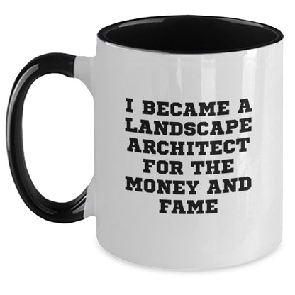 Funny Gifts from Friends and Family for Landscape Architects, Two Tone Coffee Mug with I Became a Landscape Architect for the Money and Fame, Christmas Unique Gifts - Main