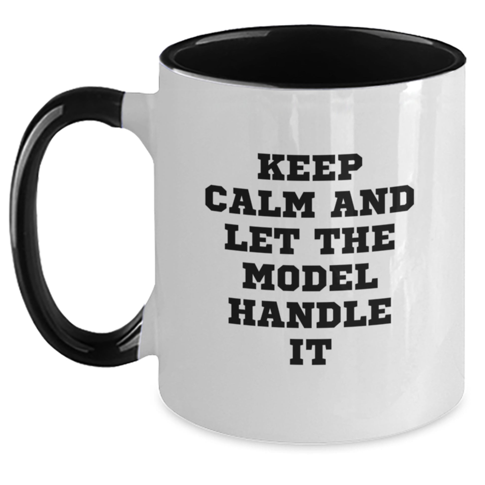 Funny Inspirational Gifts from Model Enthusiasts, Unique Model Gifts for Model, Two Tone Coffee Mug with Keep Calm And Let The Model Handle It Quote, Christmas Unique Gifts - Main