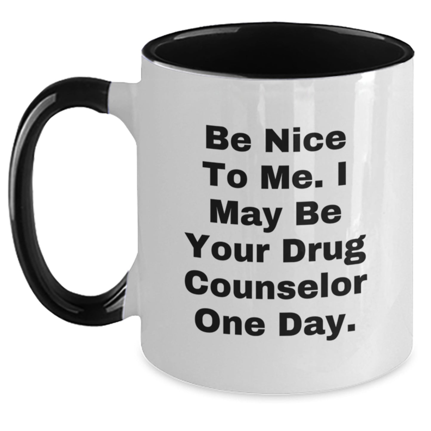 Funny Drug Counselor Gifts for Birthday - 'Be Nice To Me' Coffee Mug, Two Tone Design - Main