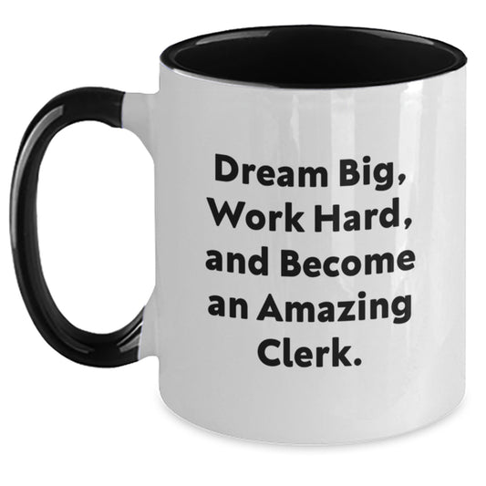 Funny Clerk Gifts from Friends and Family - Dream Big Work Hard and Become Amazing Two Tone Coffee Mug for Graduation - Main