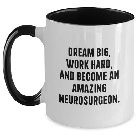Funny Neurosurgeon Gifts from Friends, Unique Christmas Unique Gifts for Men, Funny Two Tone Coffee Mug Quote: 'Dream Big, Work Hard, And Become An Amazing Neurosurgeon.' - Main