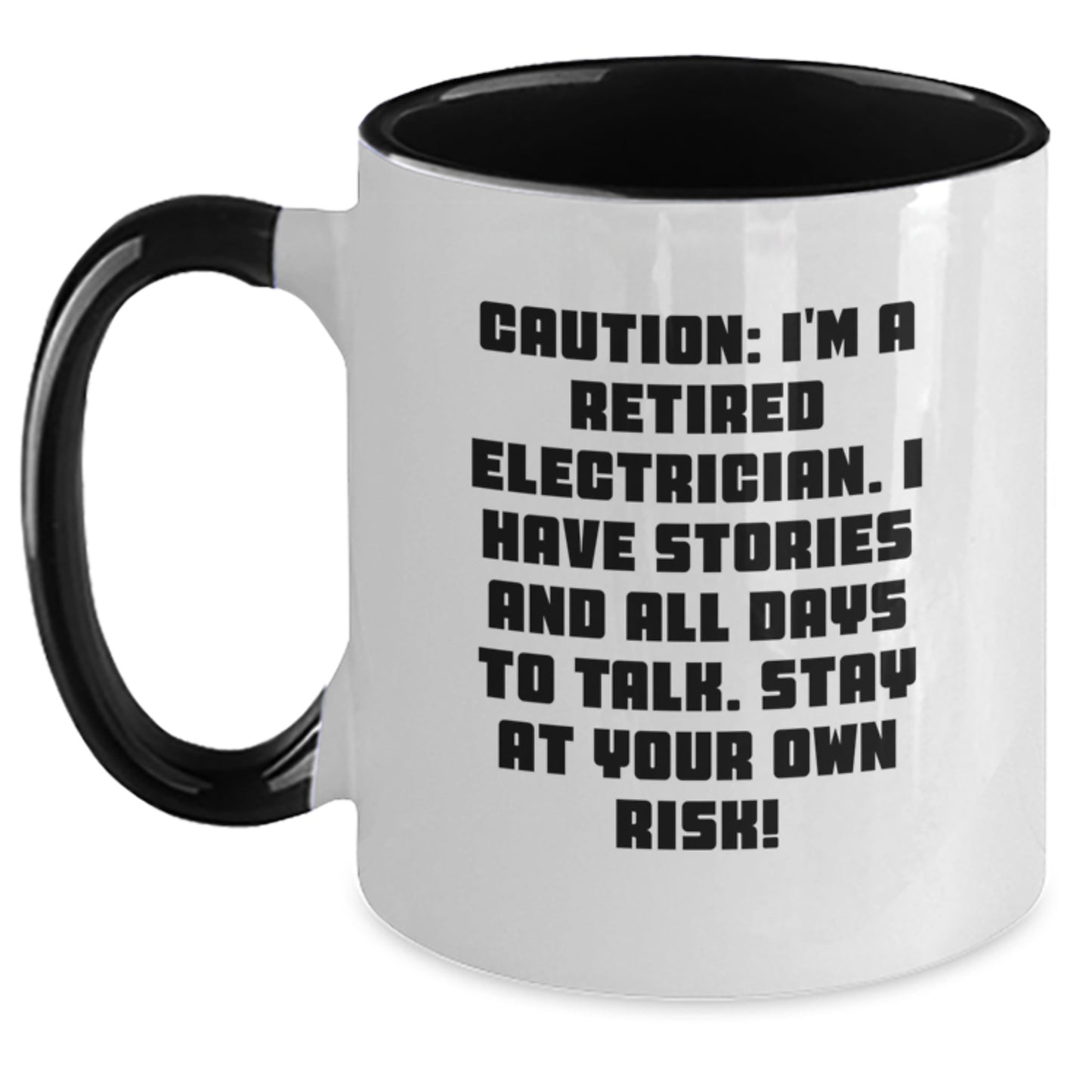 Funny Electrician Gifts from Friends Christmas Unique Coffee Mugs for Electrician Men, Caution: I'm A Retired Electrician. I Have Stories And All Days To Talk. Stay At Your Own Risk! - Main