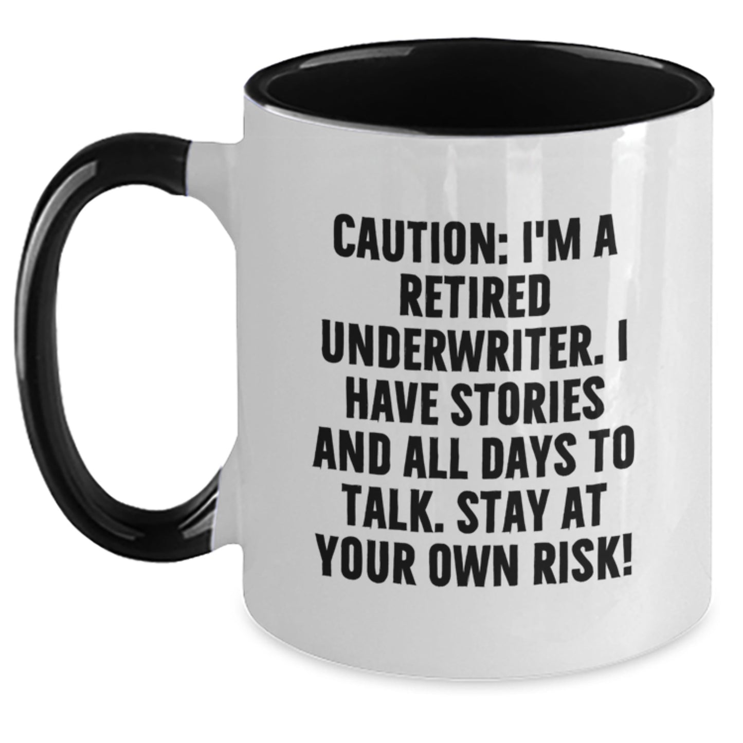 Funny Underwriter Gifts from Friends - Caution: I'm A Retired Underwriter. I Have Stories And All Days To Talk. Stay At Your Own Risk! Two Tone Coffee Mug, Christmas Unique Gifts for Underwriter Men - Main
