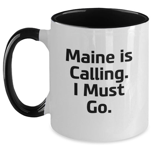 Funny Maine Gifts from Friends and Family for Maine Enthusiasts, Christmas Unique Gifts, Two Tone Coffee Mug with 'Maine Is Calling. I Must Go.' Quote - Main