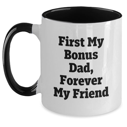 Funny Bonus Dad Gifts from Men, Christmas Unique Gifts for Bonus Dad, Two Tone Coffee Mug with 'First My Bonus Dad, Forever My Friend' Quote - Main