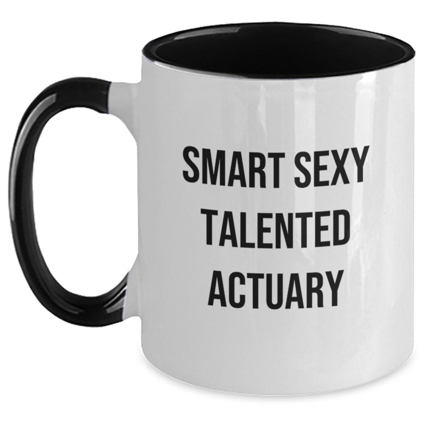 Funny Actuary Quotes Gifts from Friends for Actuary Men - Two Tone Coffee Mug - Smart Sexy Talented Actuary Christmas Unique Gifts - Main