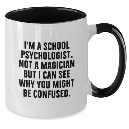 Funny School Psychologist Gifts from Friends for Christmas Unique Two Tone Coffee Mugs - I'm Not A Magician But I Can See Why You Might Be Confused. - Additional