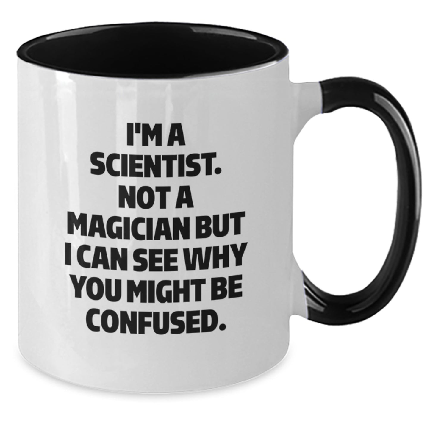 Funny Scientist Gifts for Men from Friends - I'm A Scientist. Not A Magician But I Can See Why You Might Be Confused. Two Tone Coffee Mug - Additional