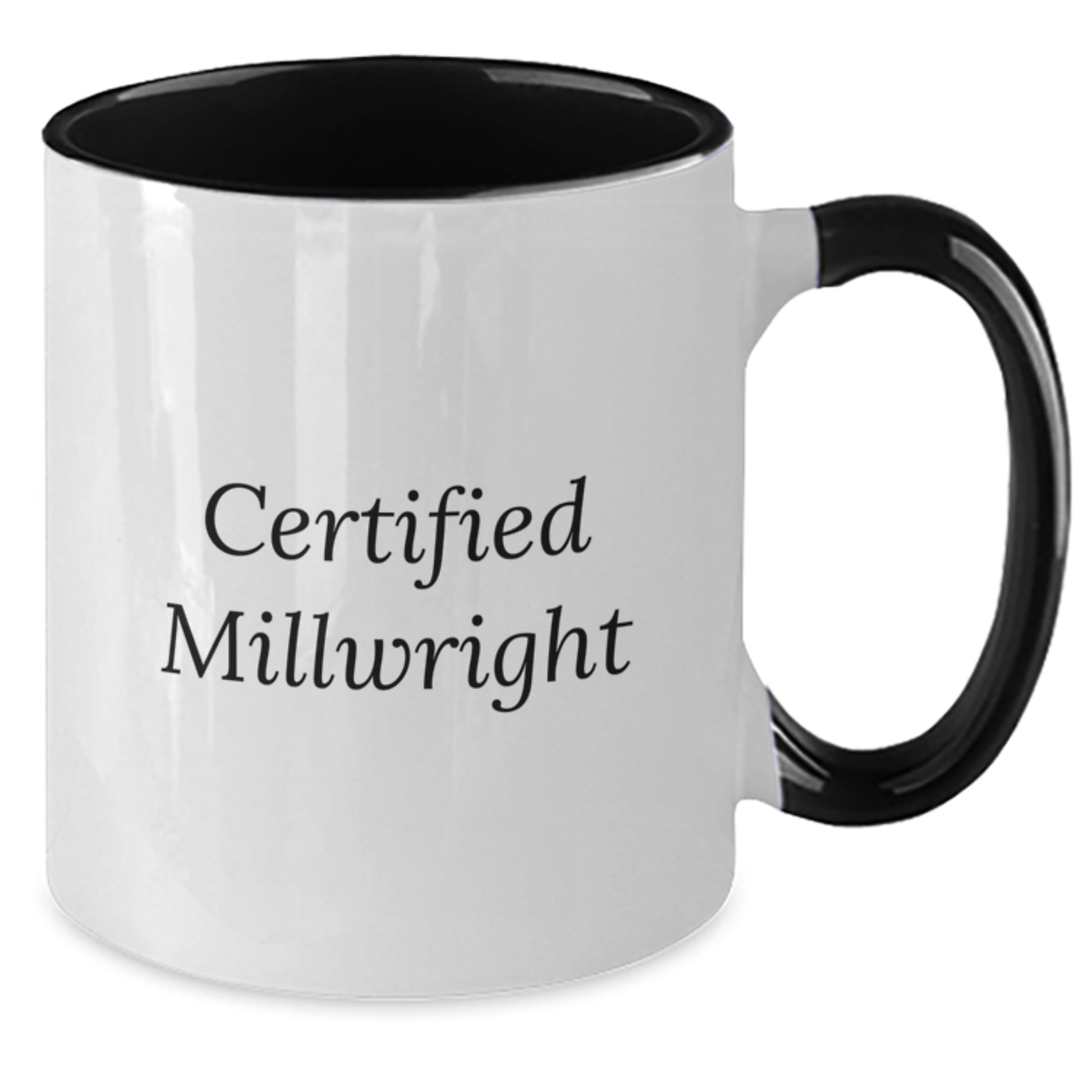 Funny Certified Millwright Gifts for Millwrights, Unique Two Tone Coffee Mug with Inspirational Quote, Gifts from Friends for Christmas - Additional