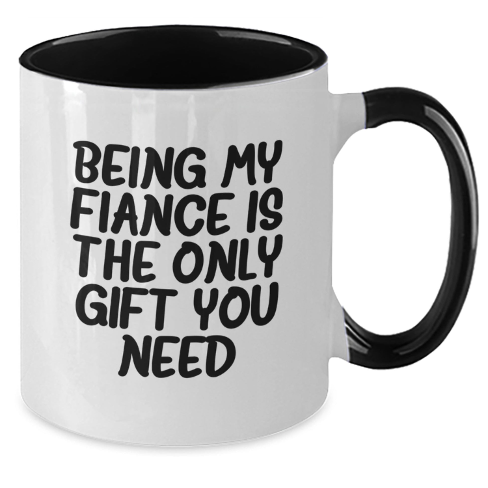 Funny Fiance Gifts - 'Being My Fiance Is The Only Gift You Need' Two Tone Coffee Mug, Gifts from Men to Fiance, Unique Birthday Unique Gifts - Additional