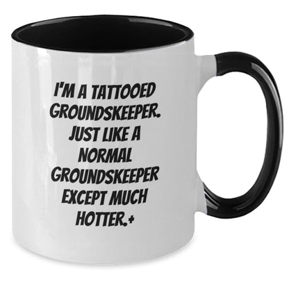 Funny groundskeeper Gifts from Men for Christmas Unique Two Tone Coffee Mugs with I'm A Tattooed groundskeeper Quote - Additional