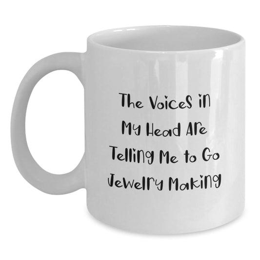 Jewelry Making Gifts for Friends, Funny Quote White Coffee Mug, Birthday Unique Gifts from Family - Main