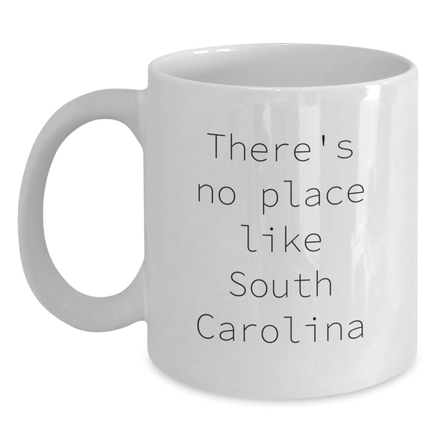Funny South Carolina Gifts from Friends to Family - White Coffee Mug - 'There's No Place Like South Carolina' Christmas Unique Gifts - Main