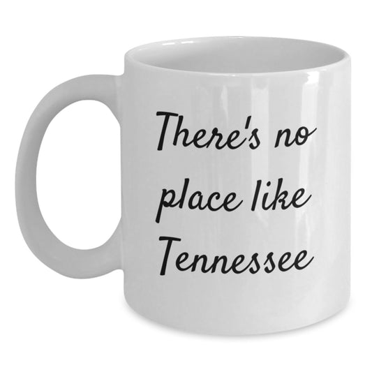 Funny Tennessee White Coffee Mug Gifts from Friends for Men Women Family, Christmas Unique Ideas from Tennessee, There's No Place Like Tennessee Quote - Main