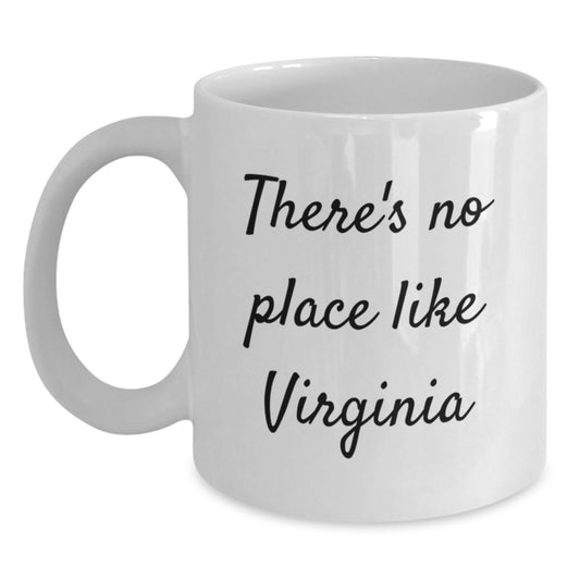 Virginia Gifts from Friends and Family, Funny White Coffee Mug, There's No Place Like Virginia, Christmas Unique Present - Main