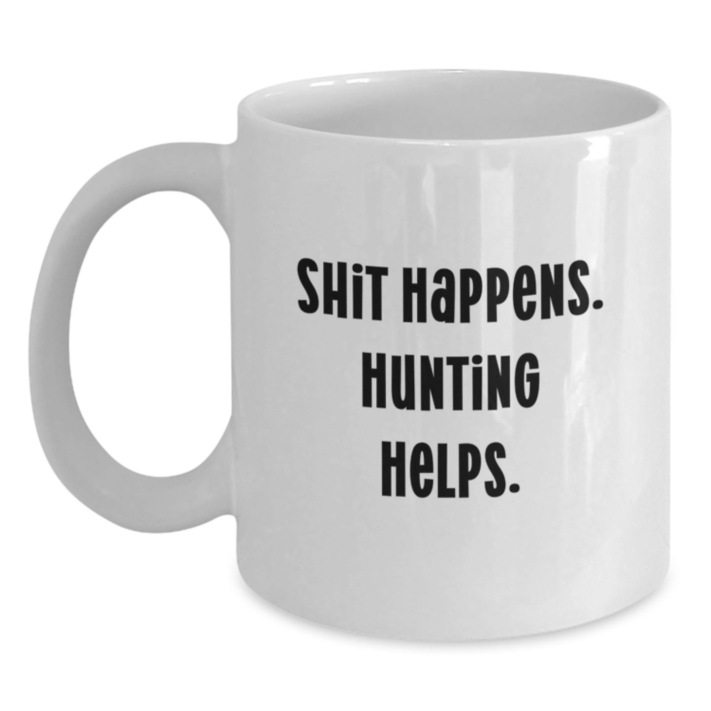 Funny Hunting White Coffee Mug Gifts from Men for Hunting Friends - Shit Happens. Hunting Helps. - Unique Christmas Unique Gifts - Main