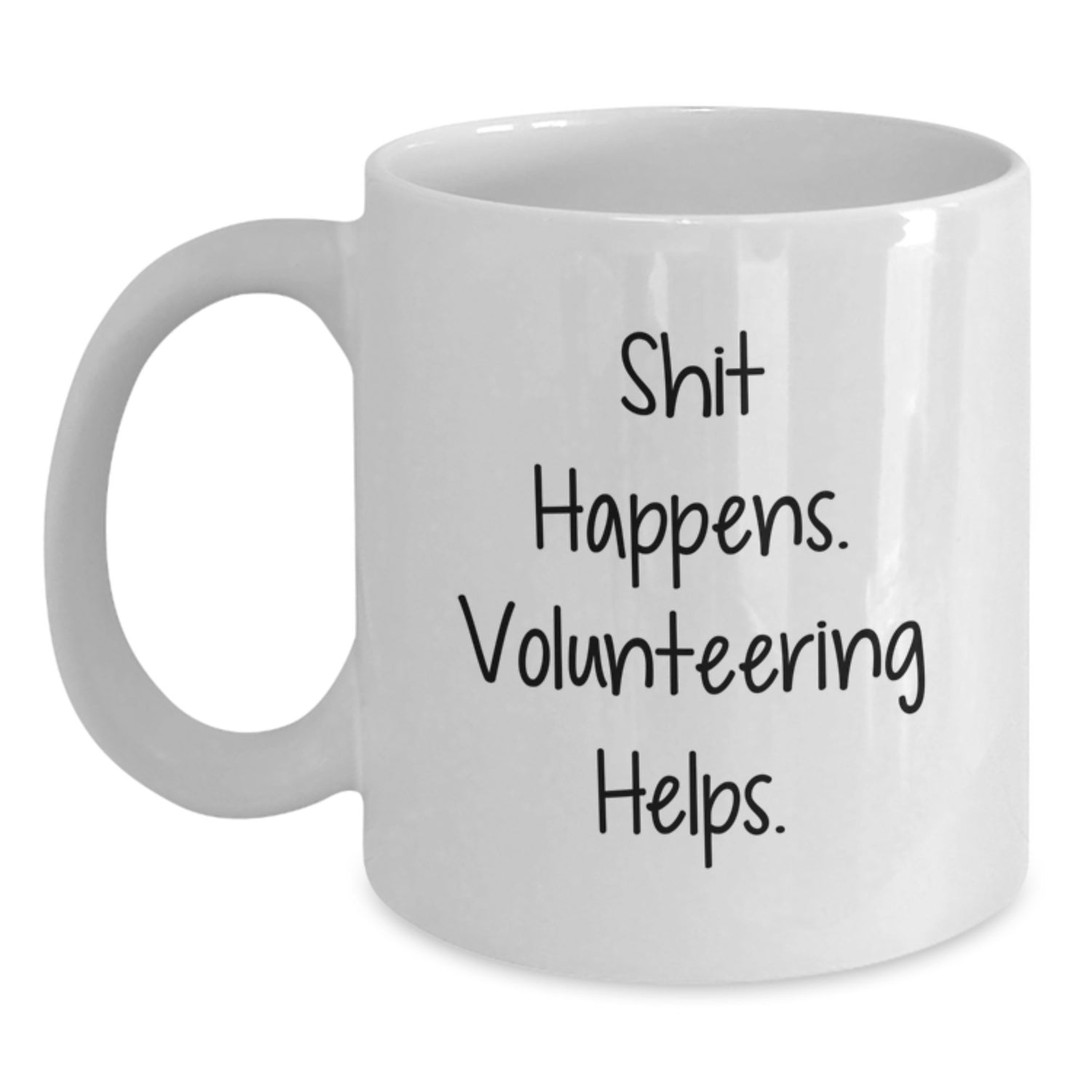 Funny Volunteering Gifts for Him - White Coffee Mug, Shit Happens. Volunteering Helps., Valentine's Unique Gifts from Friends - Main