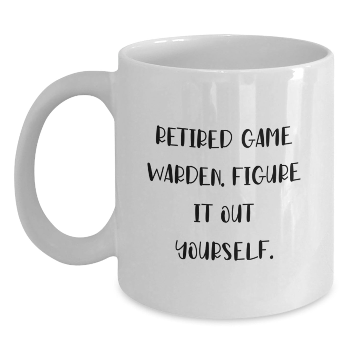 Funny Game Warden Gifts from Friends, White Coffee Mugs for Men, Retired Game Warden, Figure It Out Yourself, Unique Christmas Unique Gifts - Main