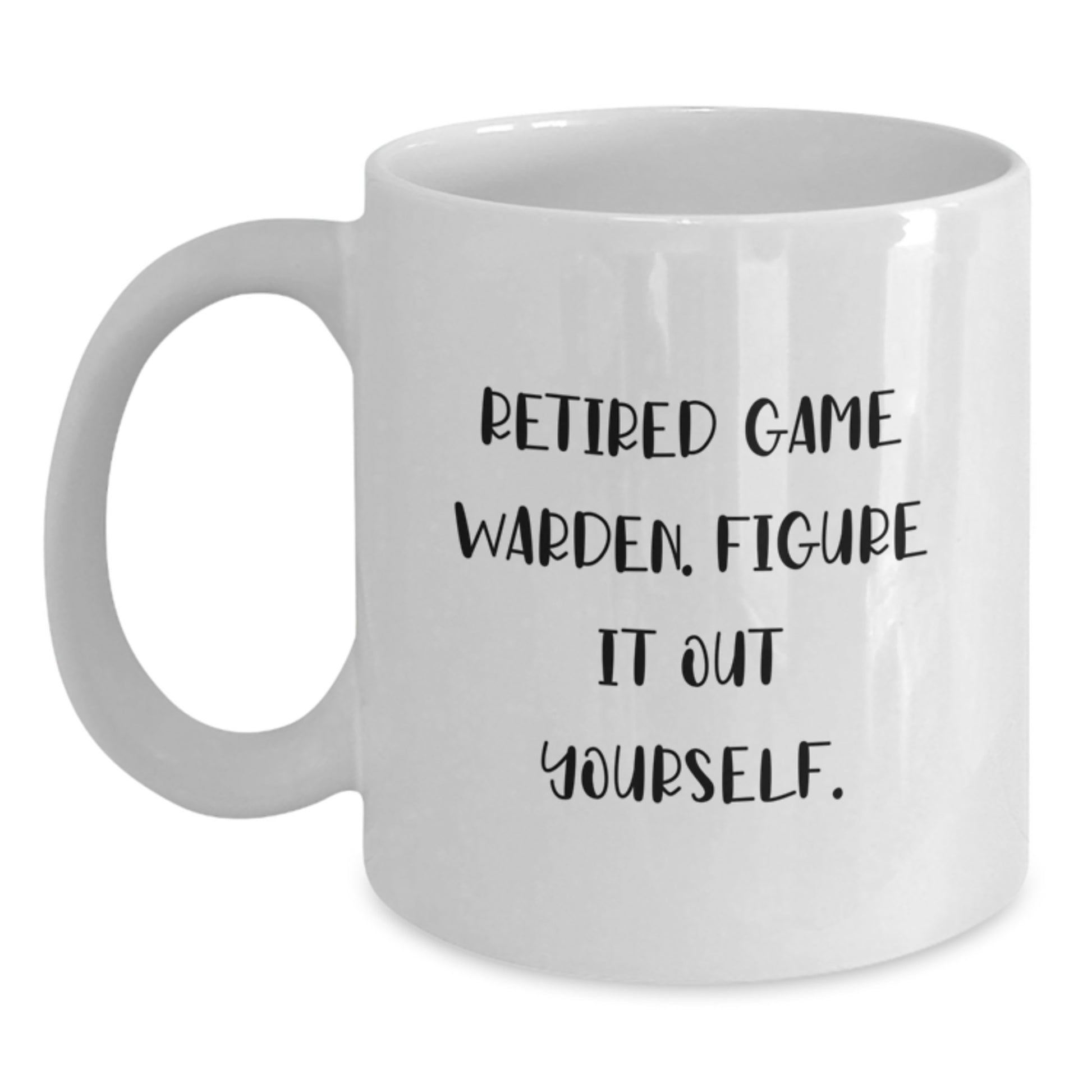 Funny Game Warden Gifts from Friends, White Coffee Mugs for Men, Retired Game Warden, Figure It Out Yourself, Unique Christmas Unique Gifts - Main