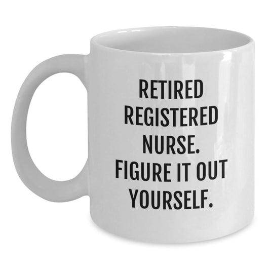 Registered Nurse Gifts Funny Quote White Coffee Mug, Gifts from Family to Registered Nurse on Birthday, Quote: 'Figure It Out Yourself.' - Main