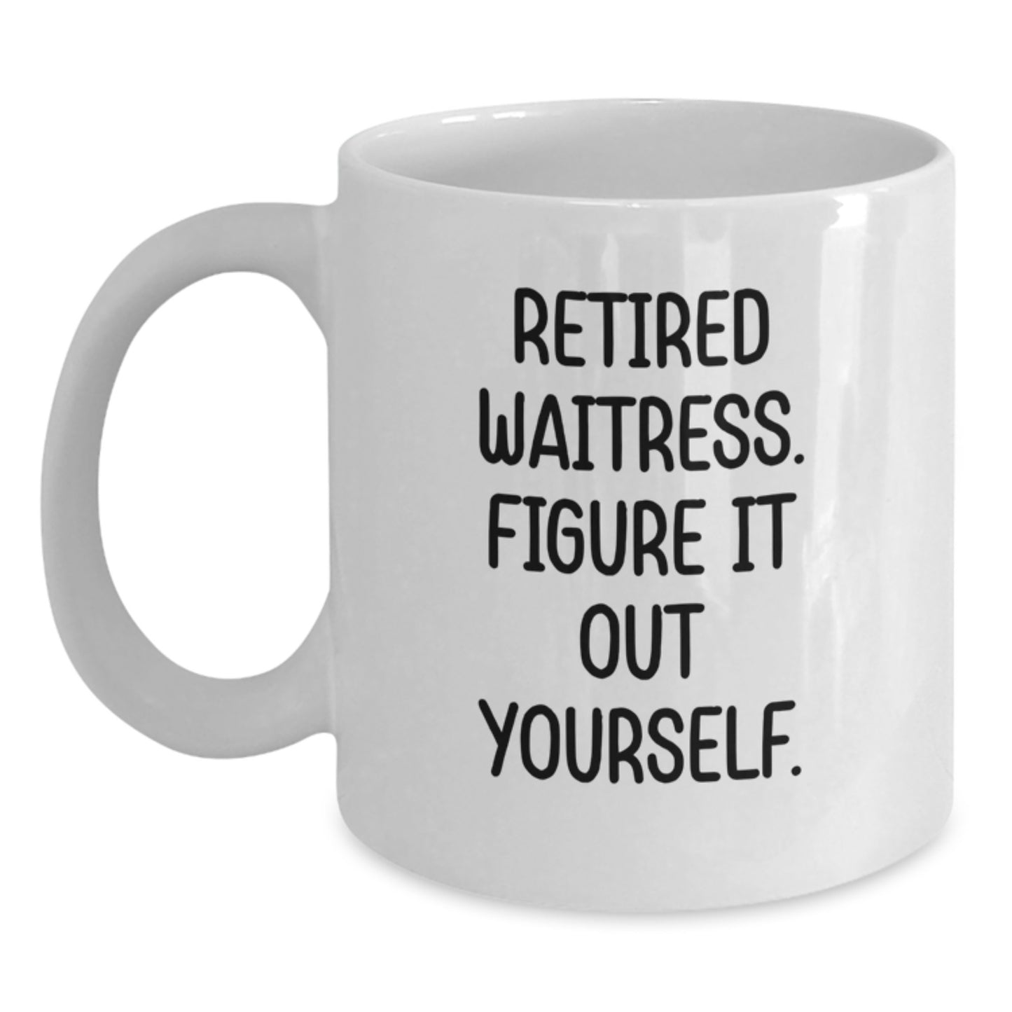 Funny Waitress Christmas Unique Gifts from Friends for Women - White Coffee Mug - 'Retired Waitress. Figure It Out Yourself.' - Main